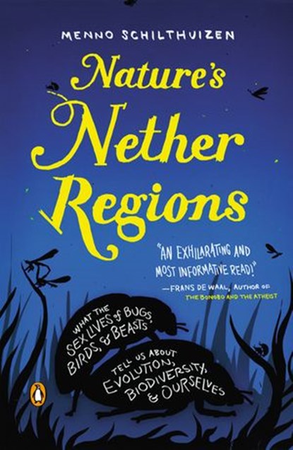 Nature's Nether Regions, Menno Schilthuizen - Ebook - 9781101608104