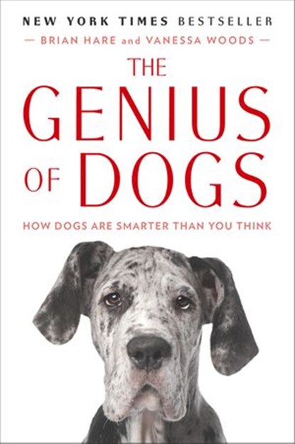 The Genius of Dogs, Brian Hare ; Vanessa Woods - Ebook - 9781101609637