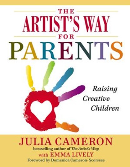 The Artist's Way for Parents, Julia Cameron ; Emma Lively - Ebook - 9781101613061