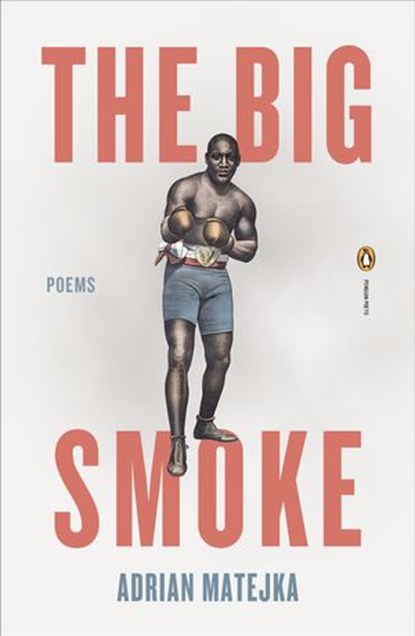The Big Smoke, Adrian Matejka - Ebook - 9781101613085