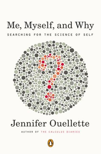 Me, Myself, and Why, Jennifer Ouellette - Ebook - 9781101613641