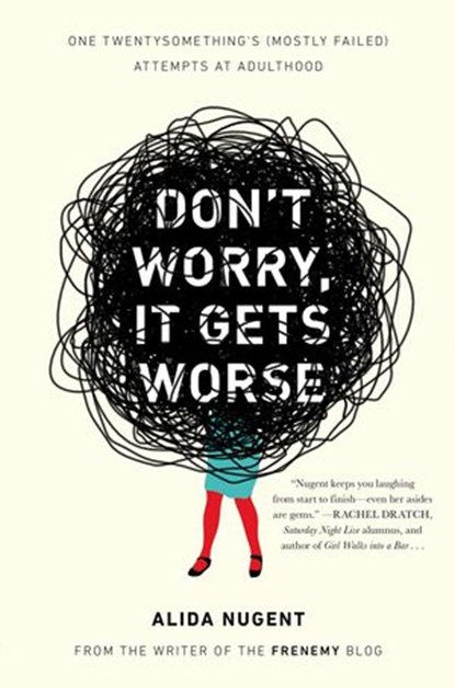 Don't Worry, It Gets Worse, Alida Nugent - Ebook - 9781101613825