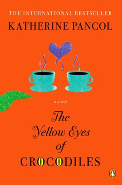 The Yellow Eyes of Crocodiles, Katherine Pancol - Ebook - 9781101613870