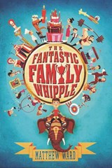 The Fantastic Family Whipple - Matthew Ward - 9781101615171