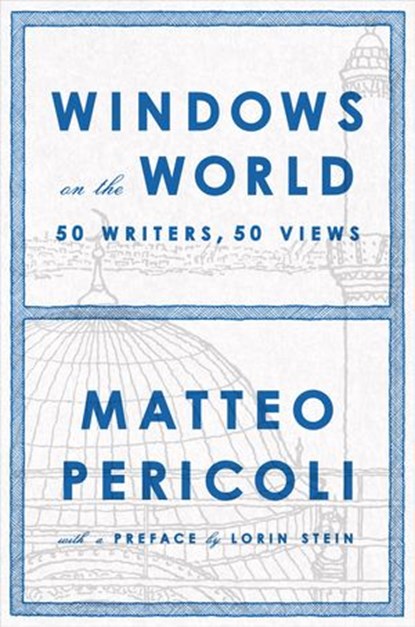 Windows on the World, Matteo Pericoli ; Lorin Stein - Ebook - 9781101617113