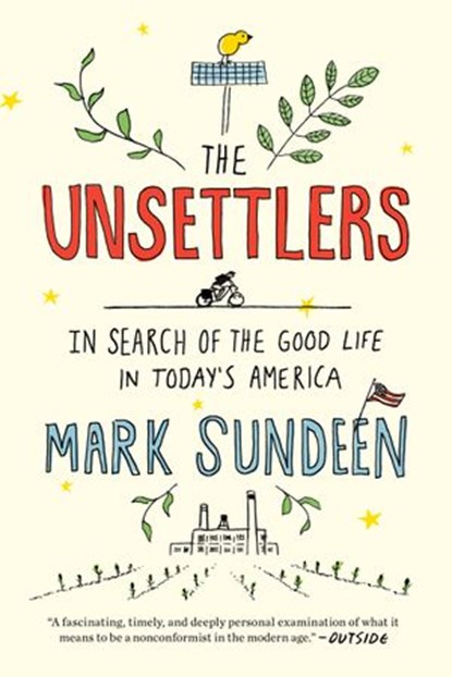 The Unsettlers, Mark Sundeen - Ebook - 9781101618059