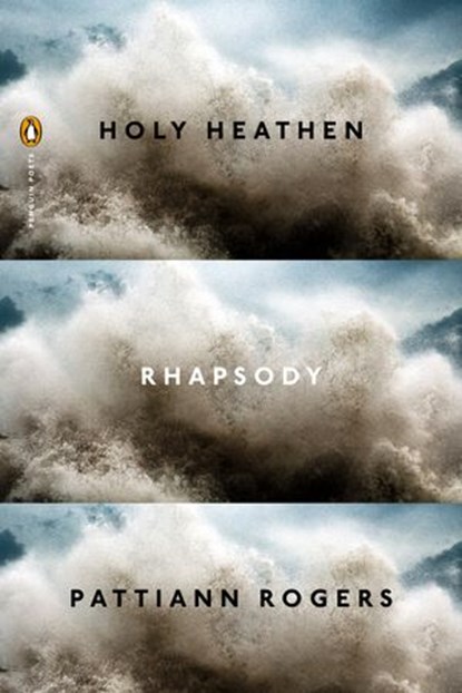 Holy Heathen Rhapsody, Pattiann Rogers - Ebook - 9781101620571