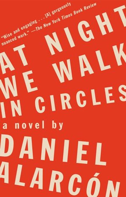 At Night We Walk in Circles, Daniel Alarcón - Ebook - 9781101622988