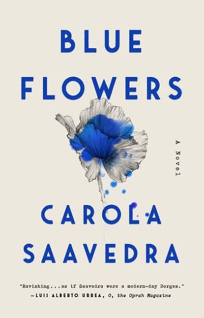 Blue Flowers, Carola Saavedra - Ebook - 9781101624029