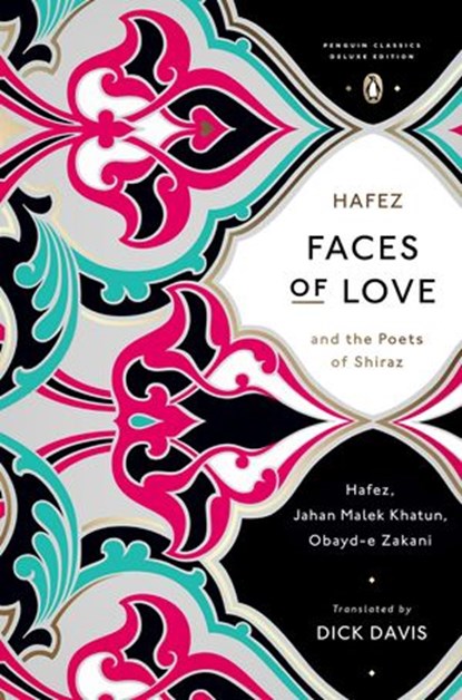 Faces of Love, Hafez ; Jahan Malek Khatun ; Obayd-e Zakani - Ebook - 9781101627174