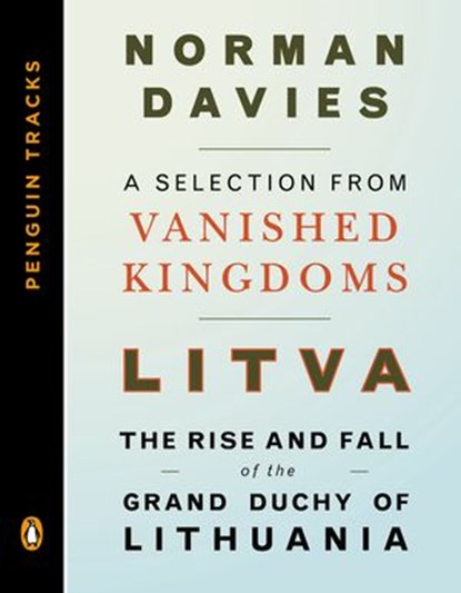 Litva: The Rise and Fall of the Grand Duchy of Lithuania, Norman Davies - Ebook - 9781101630822