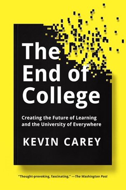 The End of College, Kevin Carey - Ebook - 9781101634592