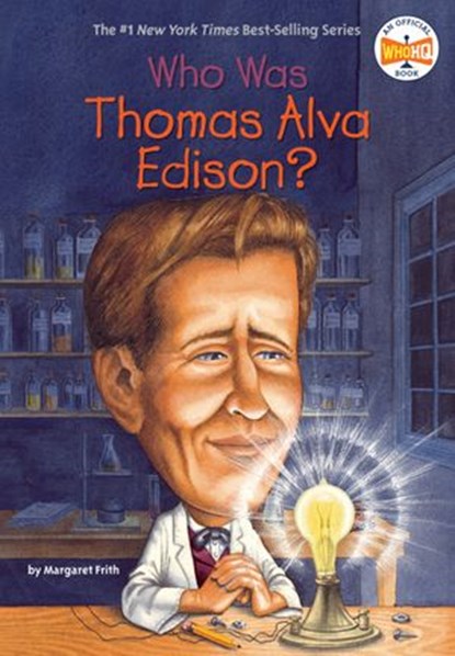 Who Was Thomas Alva Edison?, Margaret Frith ; Who HQ - Ebook - 9781101639924
