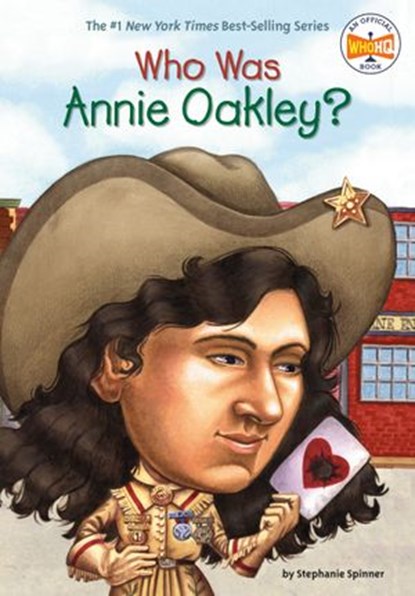 Who Was Annie Oakley?, Stephanie Spinner ; Who HQ - Ebook - 9781101640067