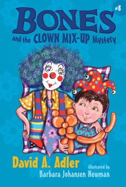 Bones and the Clown Mix-Up Mystery, David A. Adler - Ebook - 9781101646816