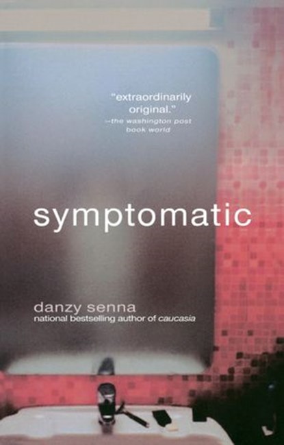 Symptomatic, Danzy Senna - Ebook - 9781101651315