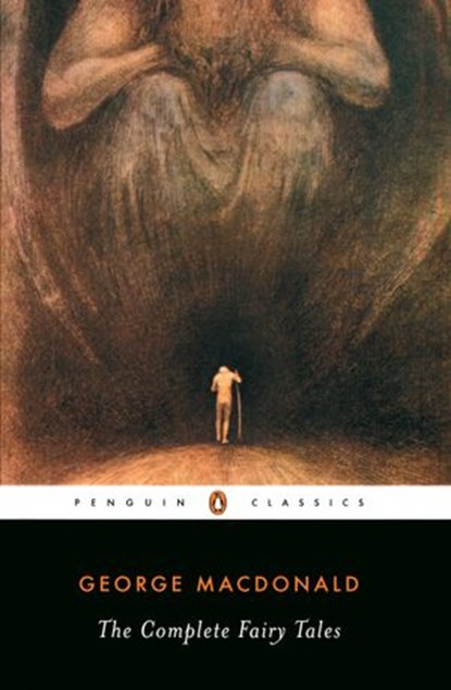 The Complete Fairy Tales, U. C. Knoepflmacher ; George MacDonald - Ebook - 9781101651377