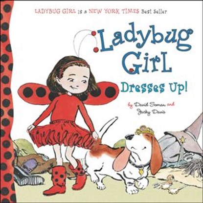 Ladybug Girl Dresses Up!, Jacky Davis - Ebook - 9781101654477