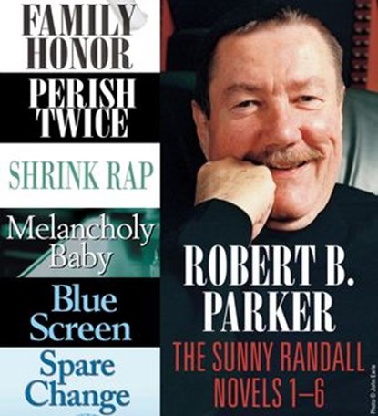 Robert B. Parker: The Sunny Randall Novels 1-6, Robert B. Parker - Ebook - 9781101657133
