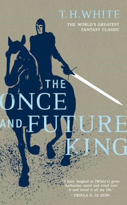 The Once and Future King, T. H. White - Ebook - 9781101657546