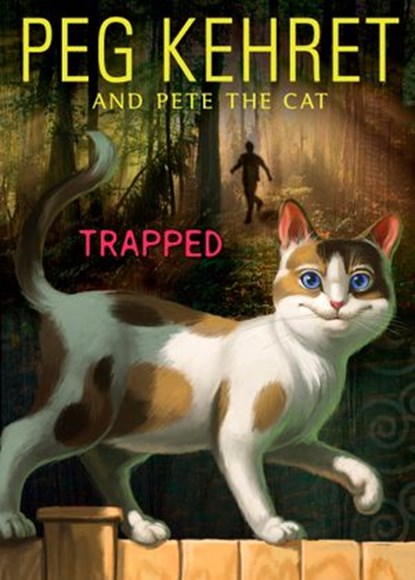 Trapped!, Peg Kehret ; Pete the Cat - Ebook - 9781101661789