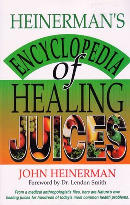 Heinerman's Encyclopedia of Healing Juices, John Heinerman - Ebook - 9781101662304