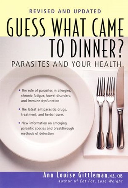 Guess What Came to Dinner?, Ann Louise Gittleman PH.D., CNS - Ebook - 9781101662496