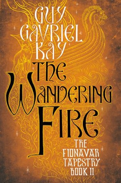 The Wandering Fire, Guy Gavriel Kay - Ebook - 9781101664001