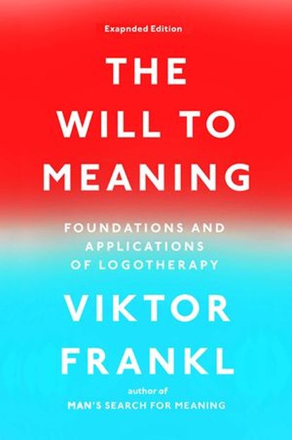 The Will to Meaning, Viktor E. Frankl - Ebook - 9781101664025