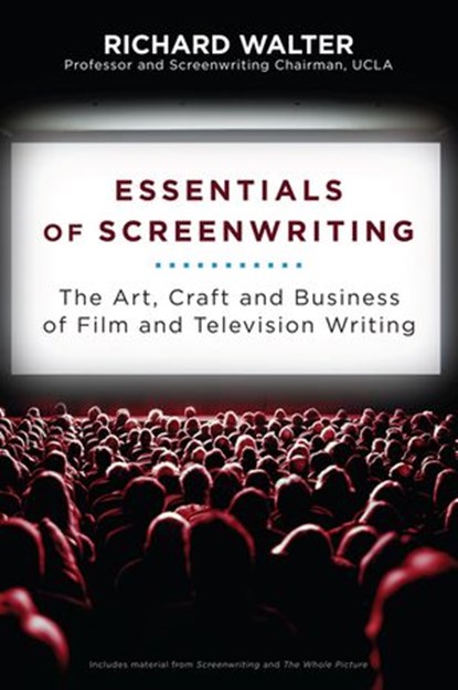 Essentials of Screenwriting, Richard Walter - Ebook - 9781101664681