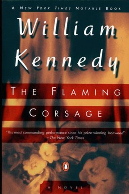 The Flaming Corsage, William Kennedy - Ebook - 9781101665961