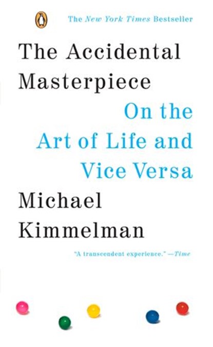 The Accidental Masterpiece, Michael Kimmelman - Ebook - 9781101666944