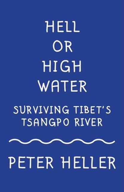 Hell or High Water, Peter Heller - Ebook - 9781101872048