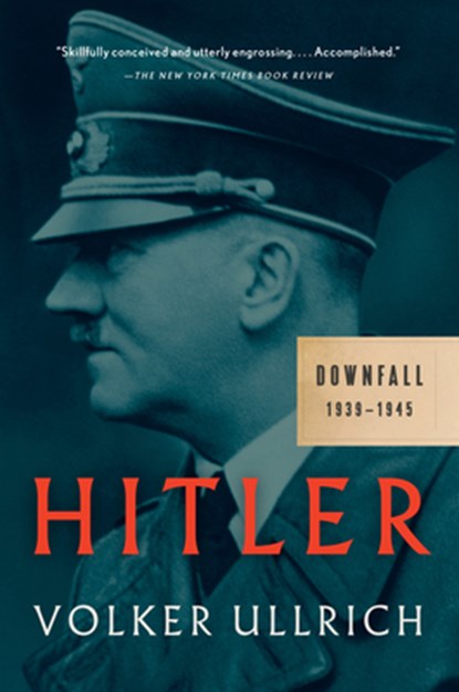Hitler: Downfall: 1939-1945, Volker Ullrich - Paperback - 9781101872062