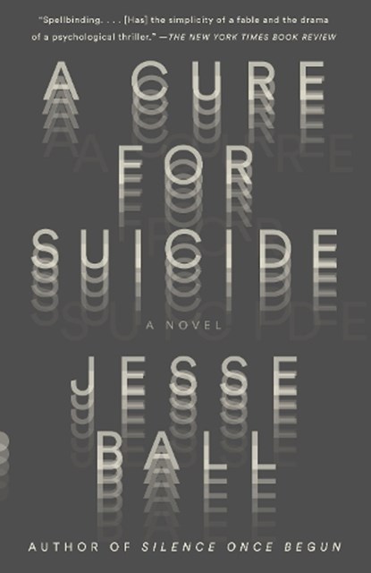 A Cure for Suicide, BALL,  Jesse - Paperback - 9781101872130