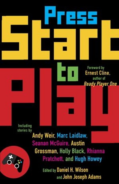 Press Start to Play, Daniel H. Wilson ; John Joseph Adams - Ebook - 9781101873311
