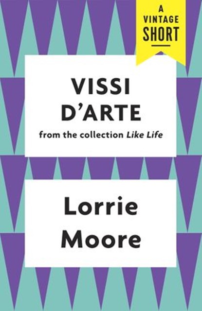 Vissi d'Arte, Lorrie Moore - Ebook - 9781101873618