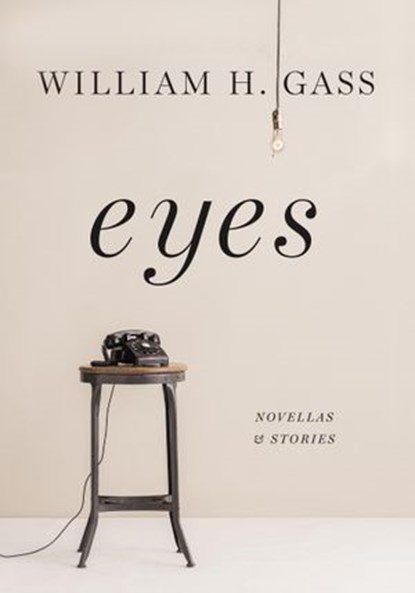 Eyes, William H. Gass - Ebook - 9781101874738