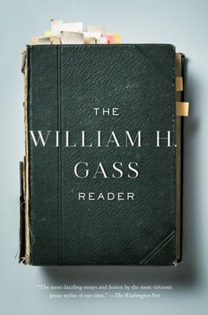 The William H. Gass Reader, William H. Gass - Ebook - 9781101874752