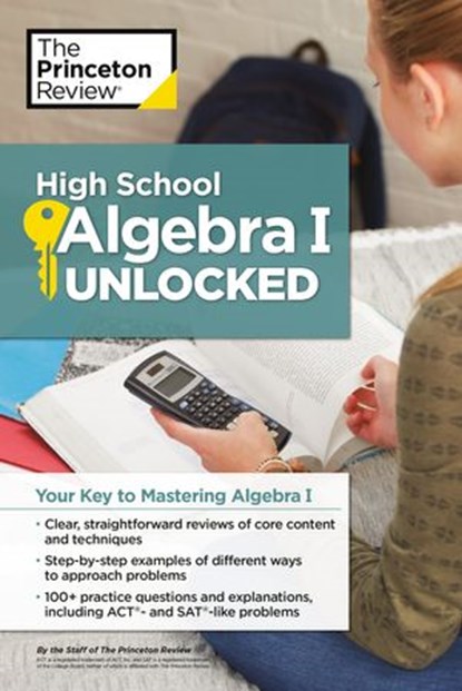 High School Algebra I Unlocked, The Princeton Review - Ebook - 9781101882207