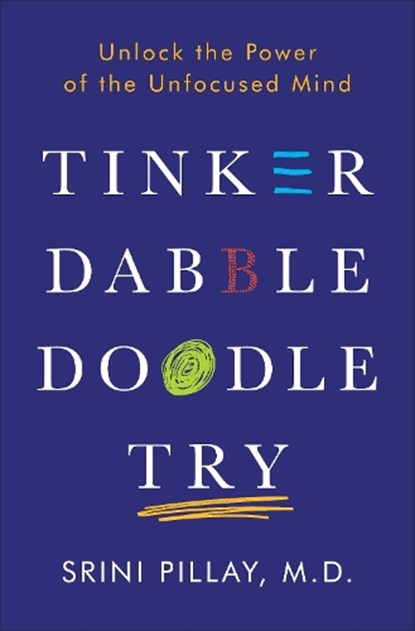 Pillay, S: Tinker Dabble Doodle Try, Srini Pillay - Gebonden - 9781101883655