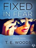 Fixed in Fear | T. E. Woods | 