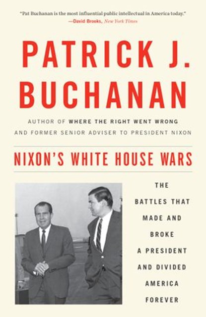 Nixon's White House Wars, Patrick J. Buchanan - Ebook - 9781101902851