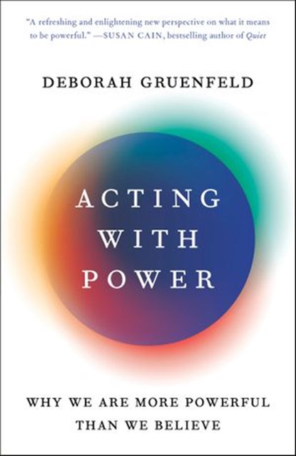 Acting with Power, Deborah Gruenfeld - Ebook - 9781101903964