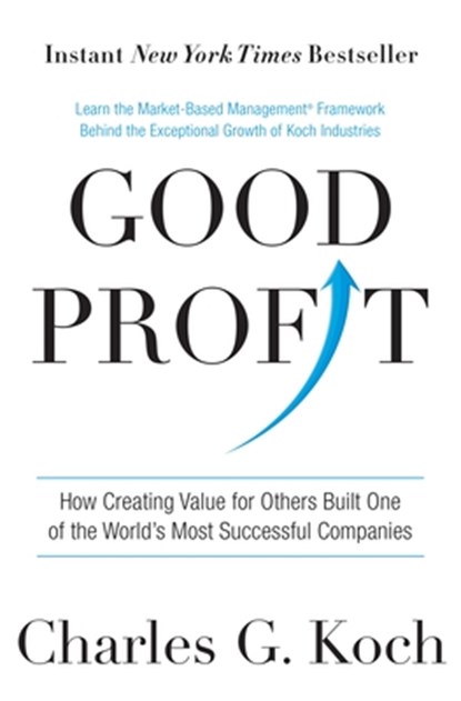Good Profit: How Creating Value for Others Built One of the World's Most Successful Companies, Charles G. Koch - Gebonden - 9781101904138