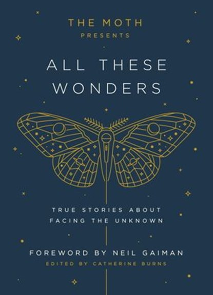 The Moth Presents: All These Wonders, niet bekend - Ebook - 9781101904411