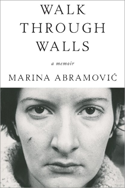 Walk Through Walls, Marina Abramovic - Paperback - 9781101905067