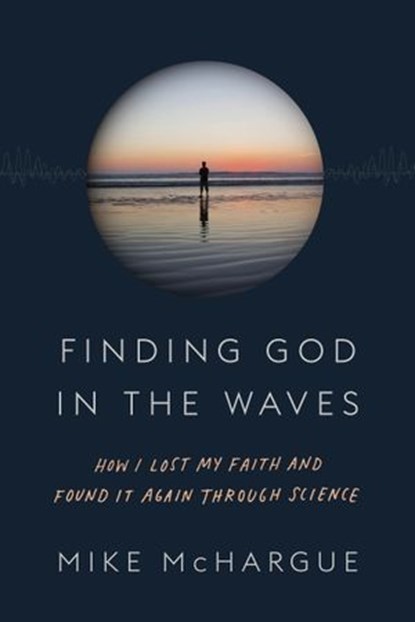 Finding God in the Waves, Mike McHargue - Ebook - 9781101906057