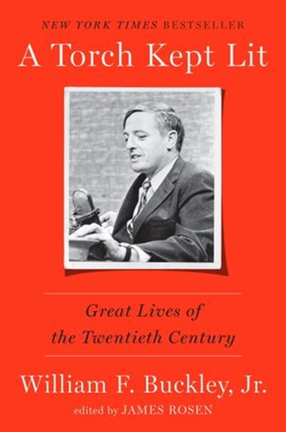 A Torch Kept Lit, William F. Buckley Jr. - Ebook - 9781101906224