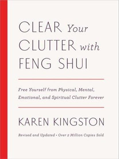 Clear Your Clutter with Feng Shui (Revised and Updated), Karen Kingston - Ebook - 9781101906590